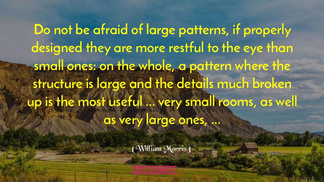 William Morris Quotes: Do not be afraid of