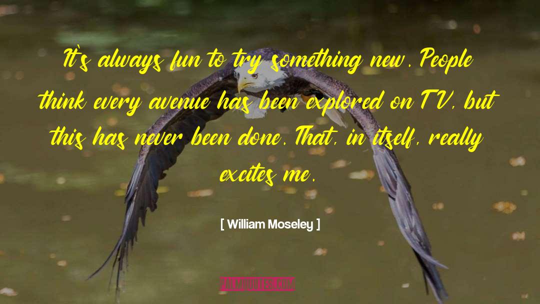 William Moseley Quotes: It's always fun to try