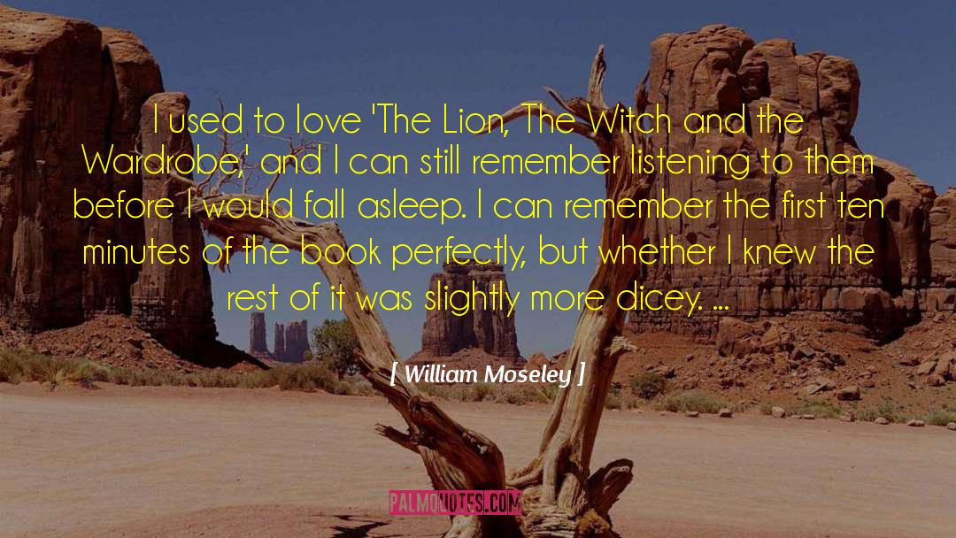 William Moseley Quotes: I used to love 'The