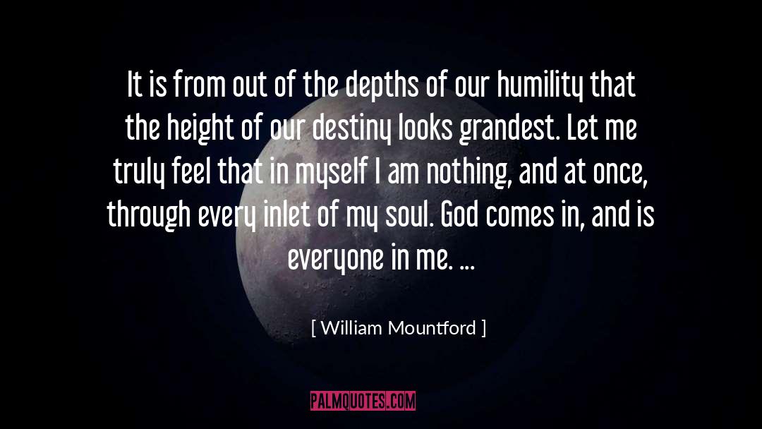 William Mountford Quotes: It is from out of