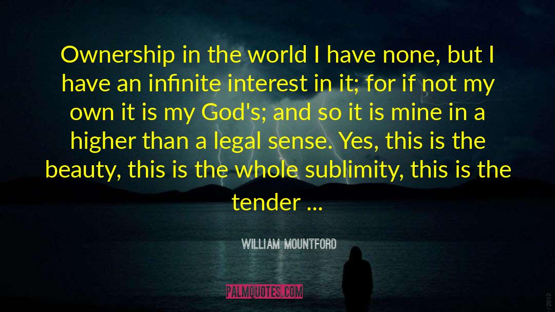 William Mountford Quotes: Ownership in the world I