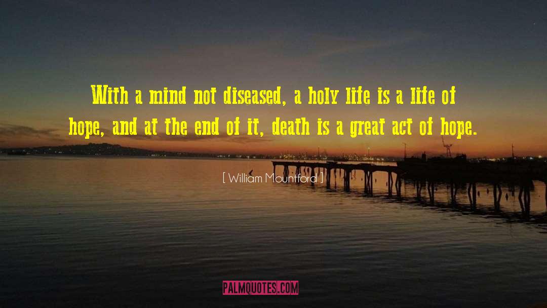 William Mountford Quotes: With a mind not diseased,