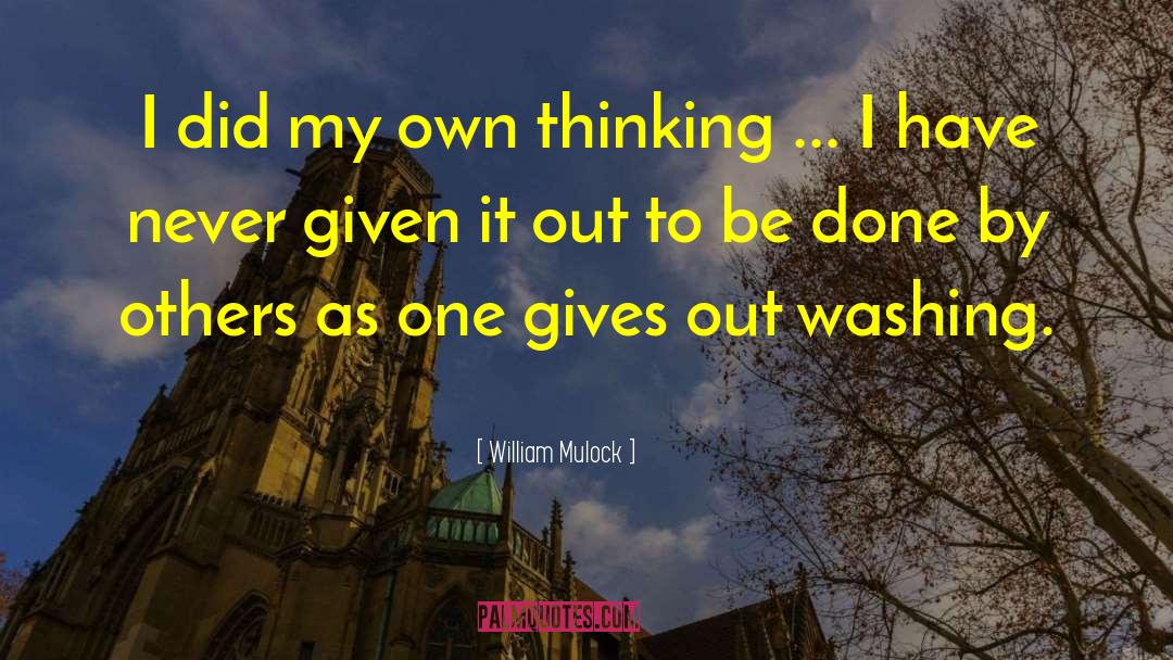 William Mulock Quotes: I did my own thinking