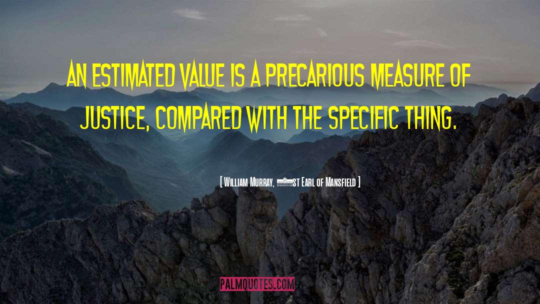 William Murray, 1st Earl Of Mansfield Quotes: An estimated value is a