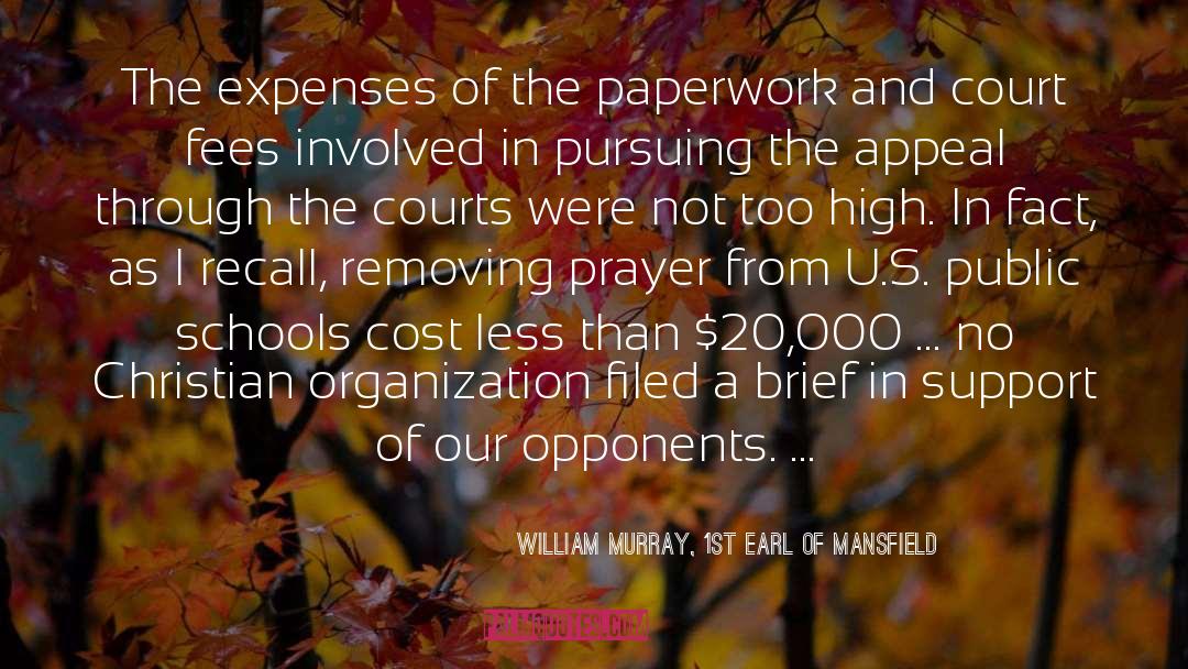 William Murray, 1st Earl Of Mansfield Quotes: The expenses of the paperwork