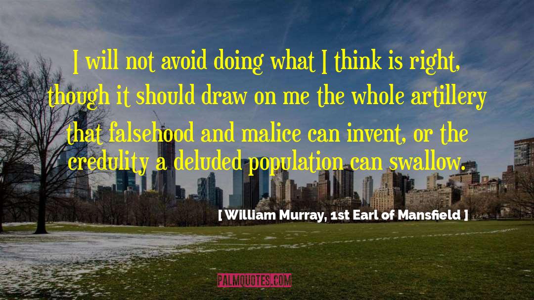 William Murray, 1st Earl Of Mansfield Quotes: I will not avoid doing