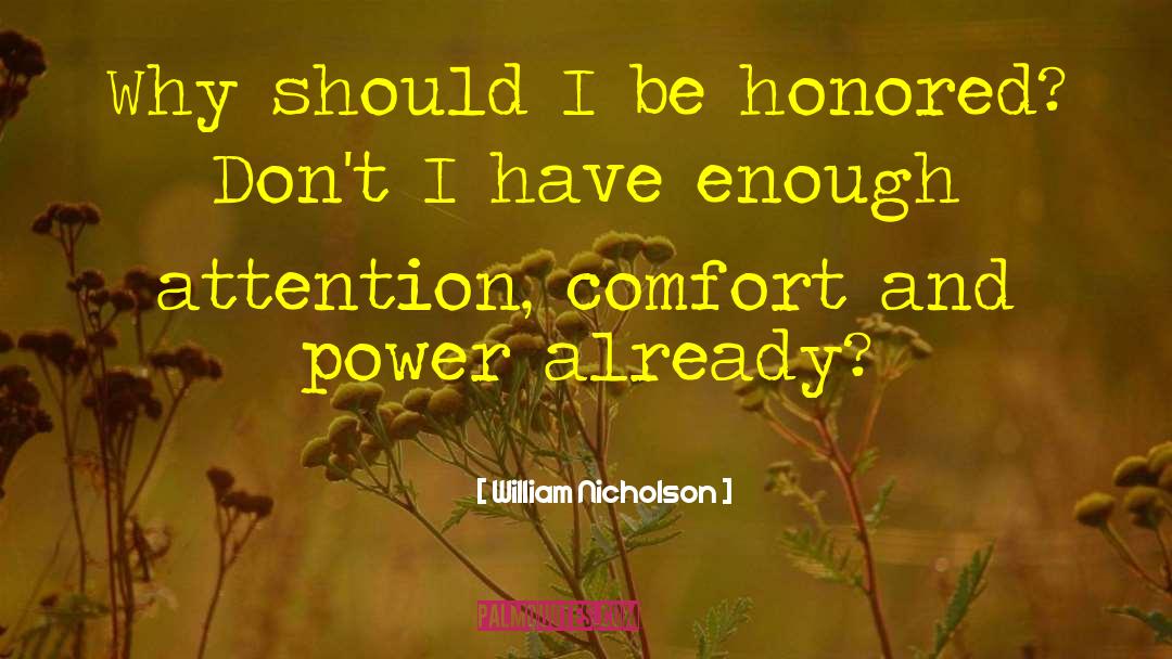 William Nicholson Quotes: Why should I be honored?