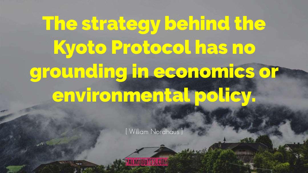 William Nordhaus Quotes: The strategy behind the Kyoto