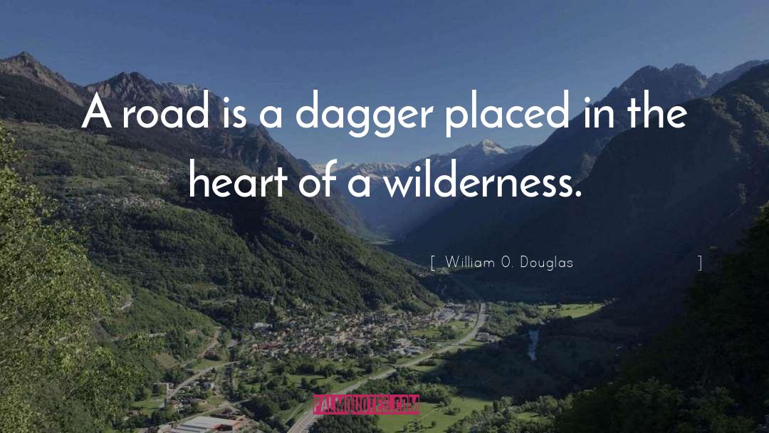William O. Douglas Quotes: A road is a dagger