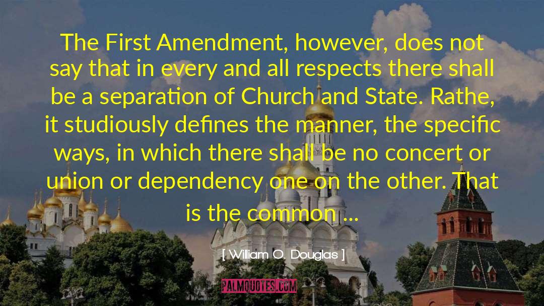 William O. Douglas Quotes: The First Amendment, however, does