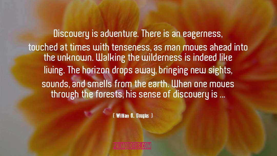 William O. Douglas Quotes: Discovery is adventure. There is