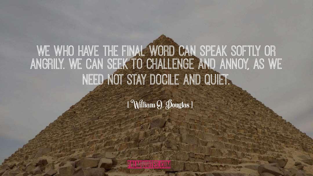 William O. Douglas Quotes: We who have the final