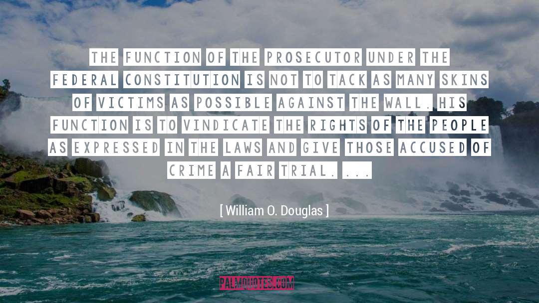 William O. Douglas Quotes: The function of the prosecutor