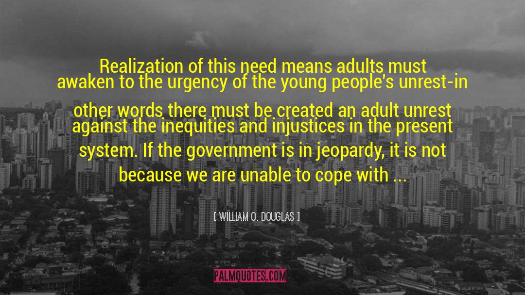 William O. Douglas Quotes: Realization of this need means