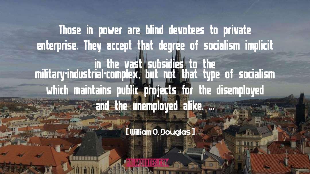 William O. Douglas Quotes: Those in power are blind