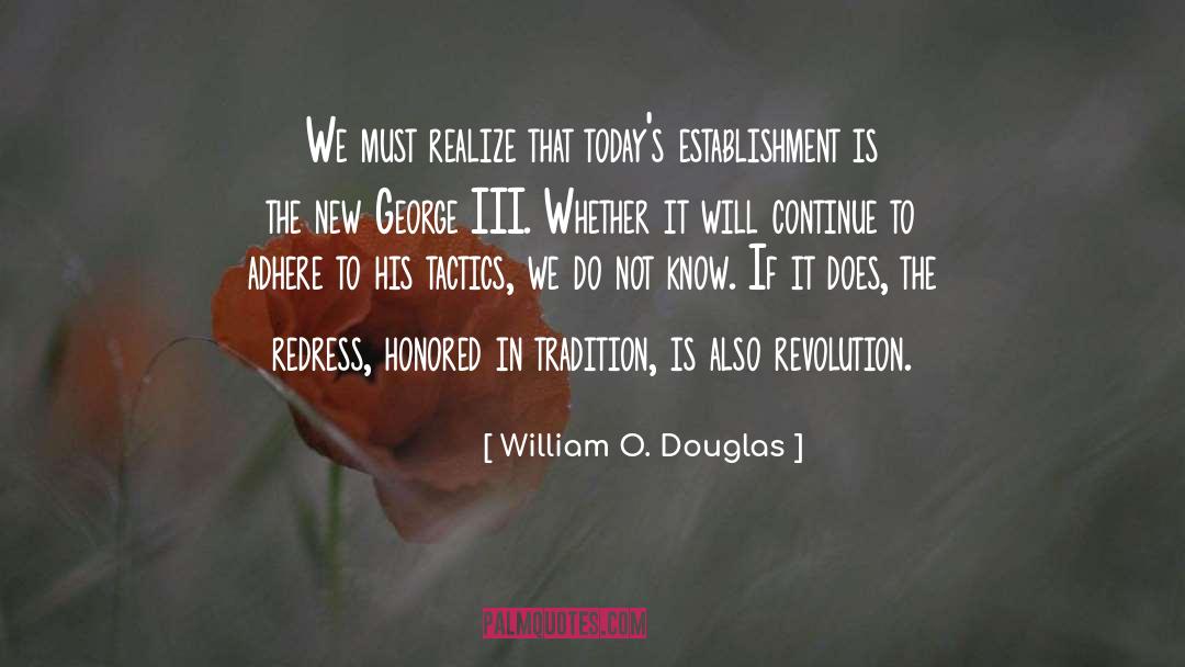 William O. Douglas Quotes: We must realize that today's