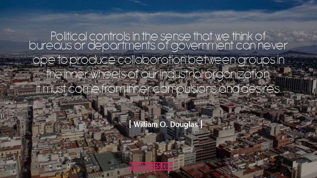 William O. Douglas Quotes: Political controls in the sense