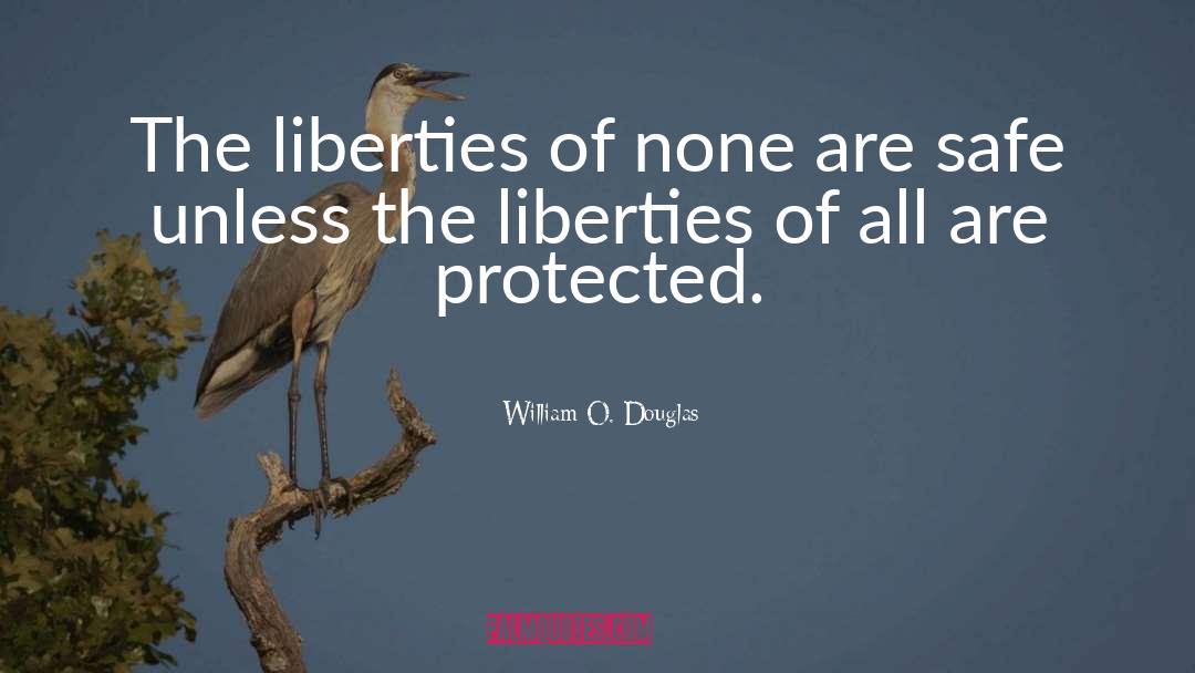 William O. Douglas Quotes: The liberties of none are
