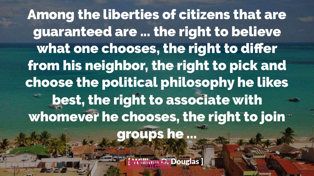 William O. Douglas Quotes: Among the liberties of citizens
