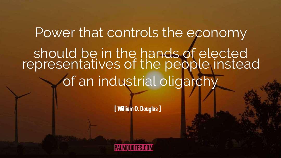 William O. Douglas Quotes: Power that controls the economy