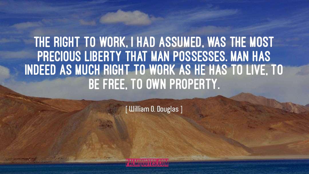 William O. Douglas Quotes: The right to work, I