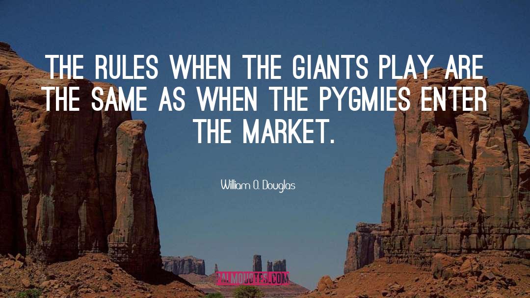 William O. Douglas Quotes: The rules when the giants