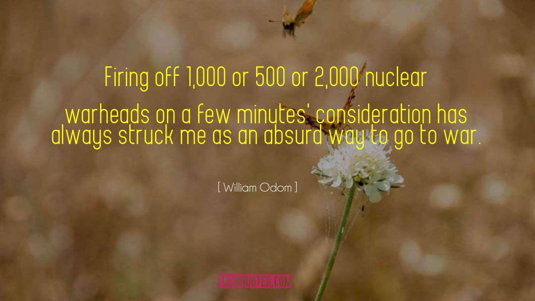 William Odom Quotes: Firing off 1,000 or 500