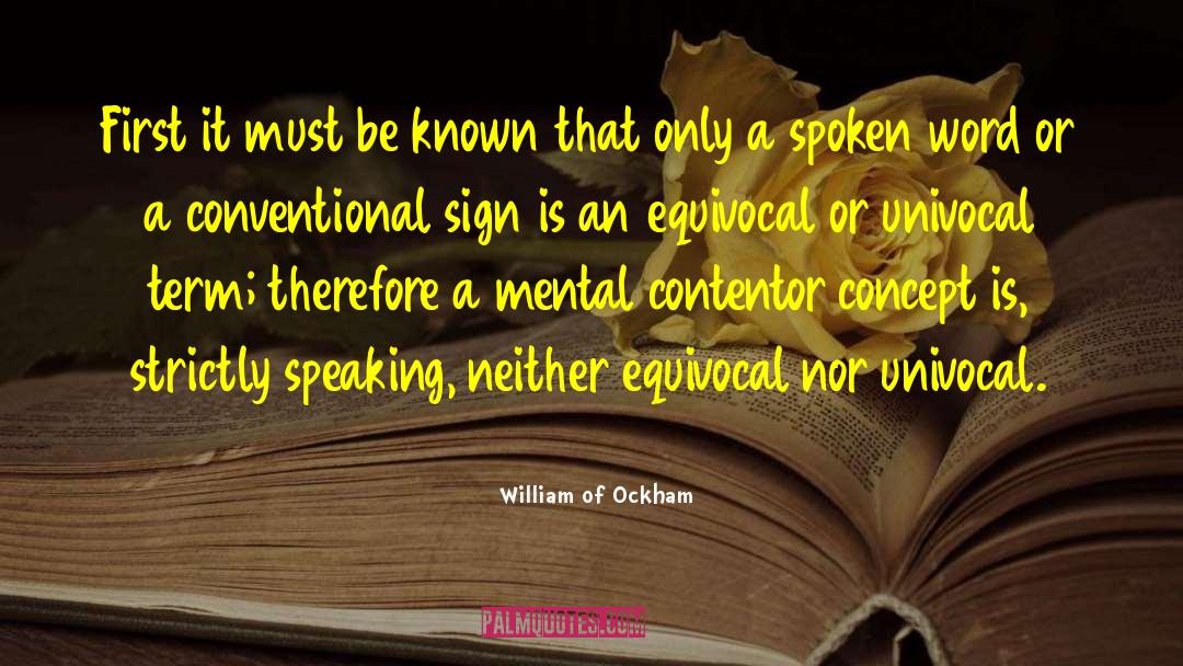 William Of Ockham Quotes: First it must be known
