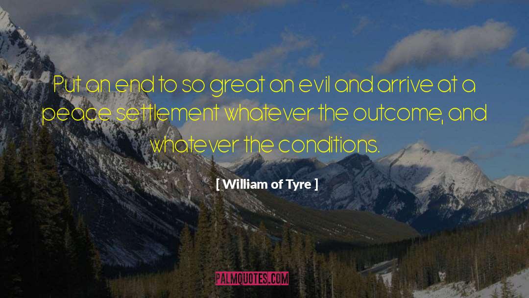 William Of Tyre Quotes: Put an end to so