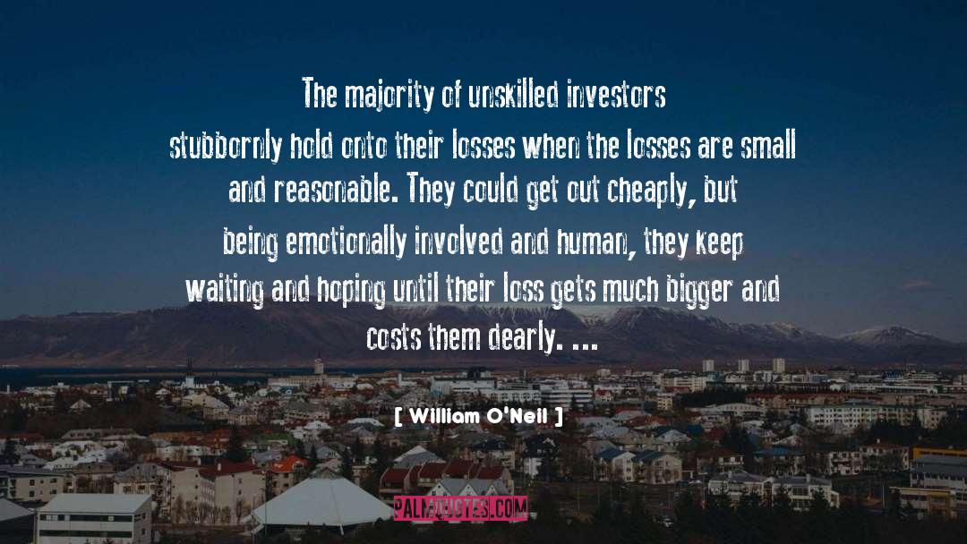 William O'Neil Quotes: The majority of unskilled investors