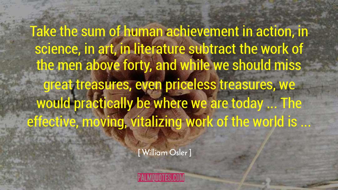 William Osler Quotes: Take the sum of human