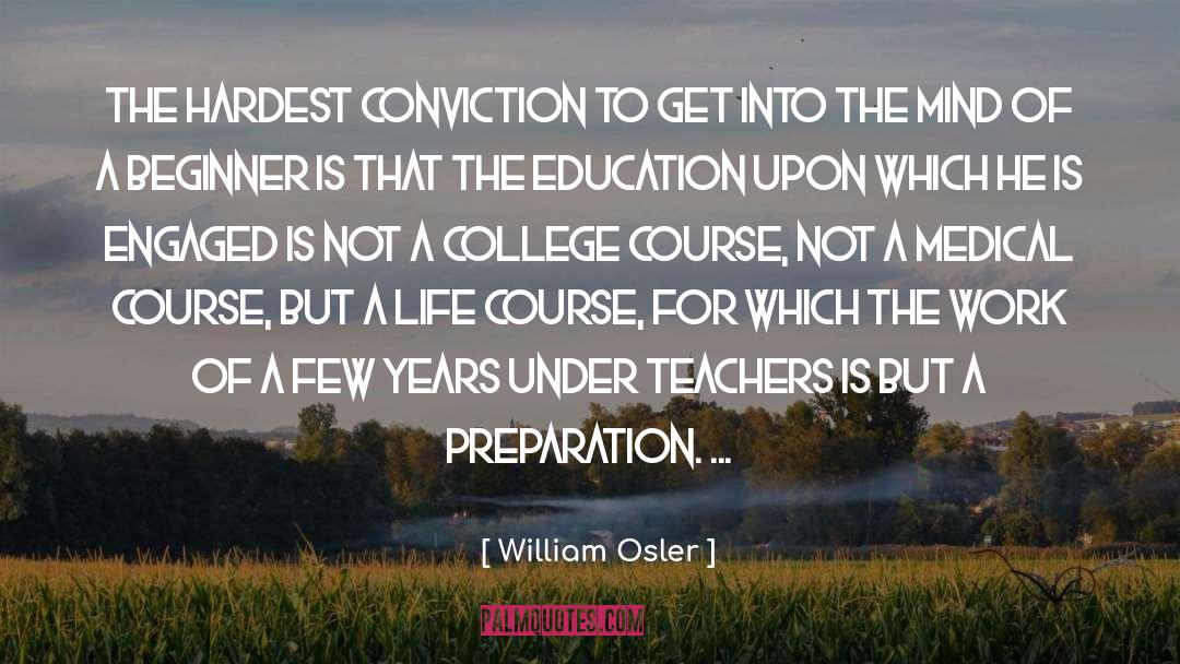 William Osler Quotes: The hardest conviction to get