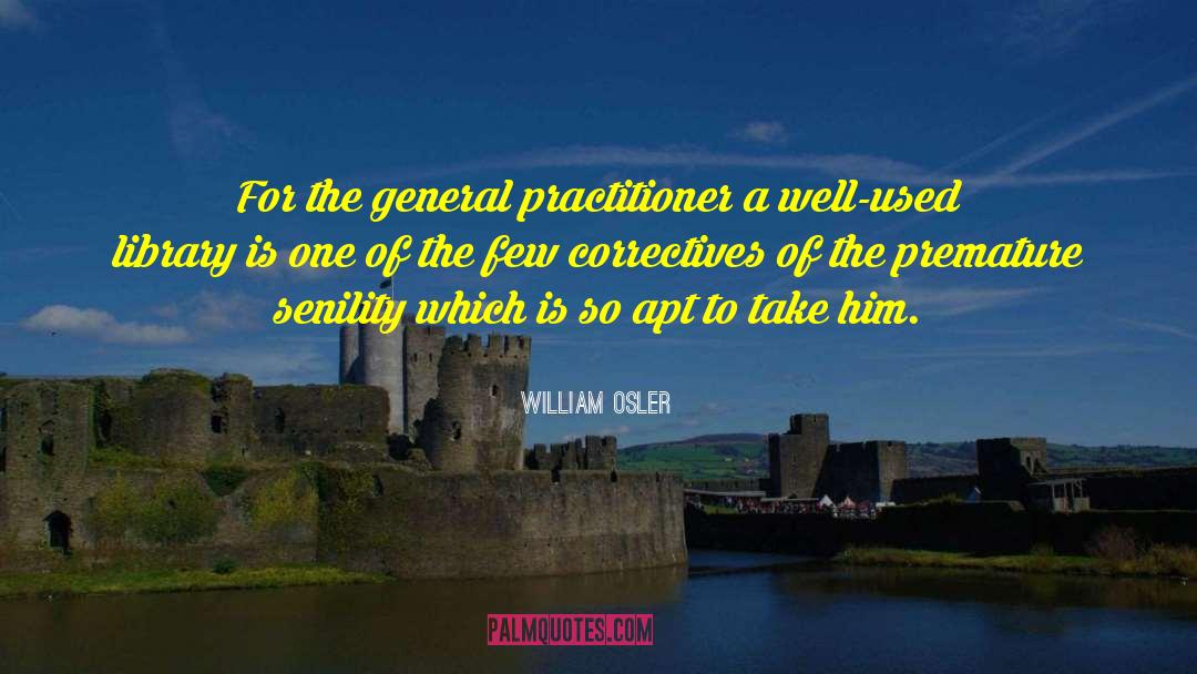 William Osler Quotes: For the general practitioner a