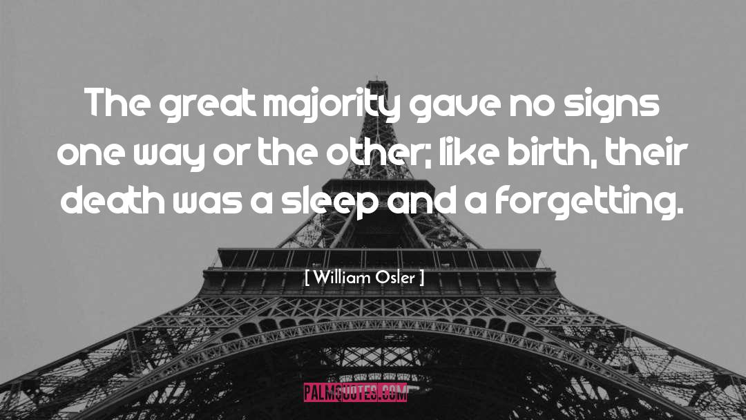 William Osler Quotes: The great majority gave no