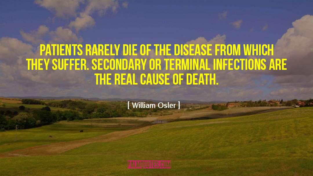 William Osler Quotes: Patients rarely die of the