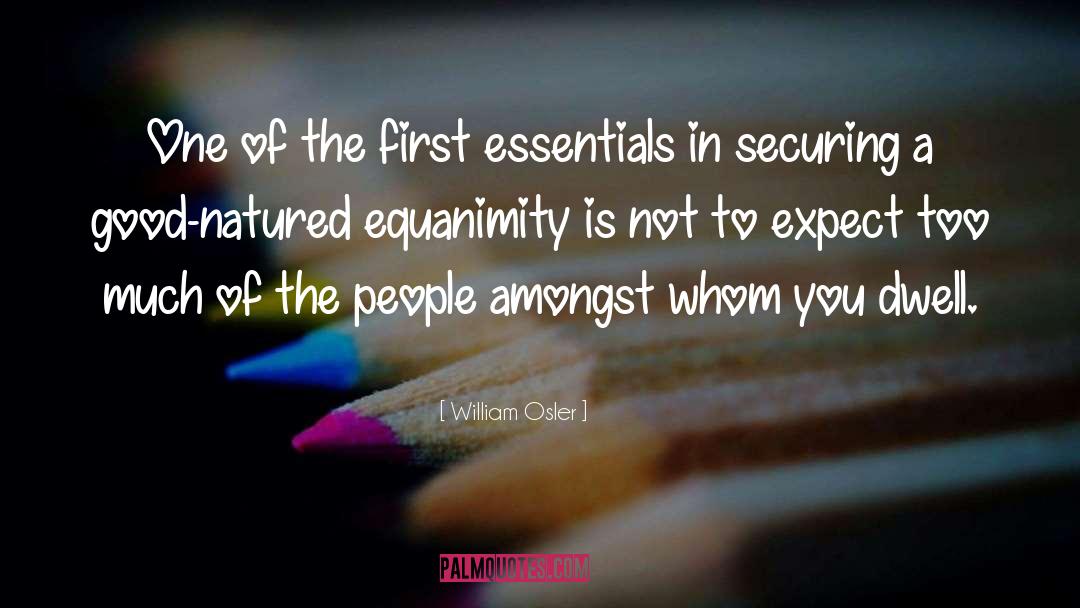 William Osler Quotes: One of the first essentials