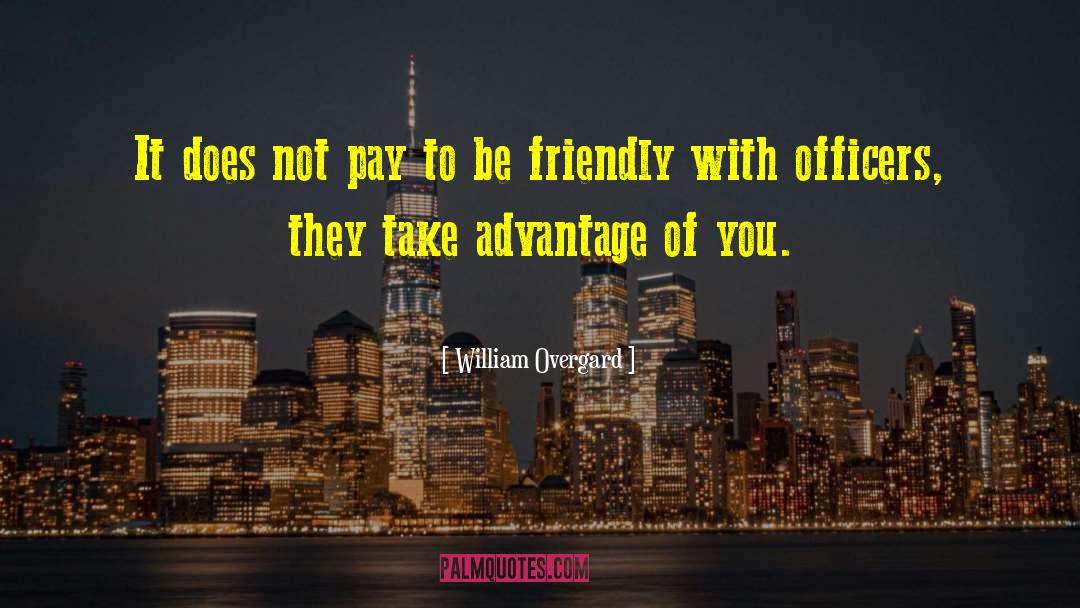 William Overgard Quotes: It does not pay to