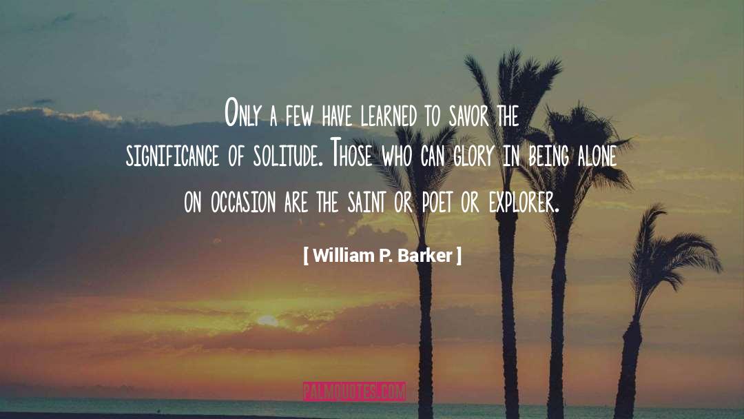 William P. Barker Quotes: Only a few have learned