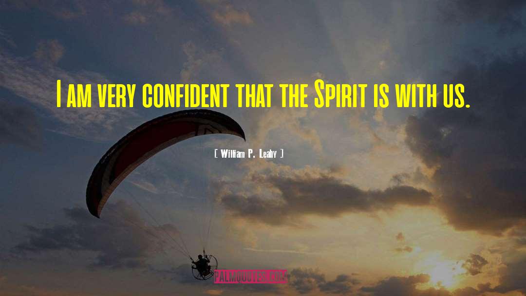 William P. Leahy Quotes: I am very confident that