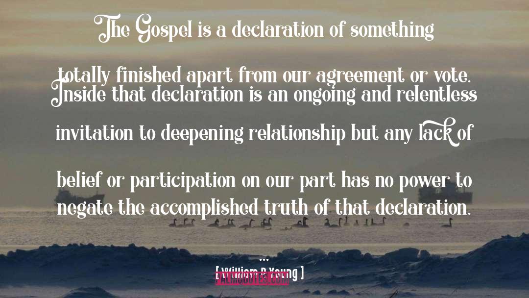 William P. Young Quotes: The Gospel is a declaration