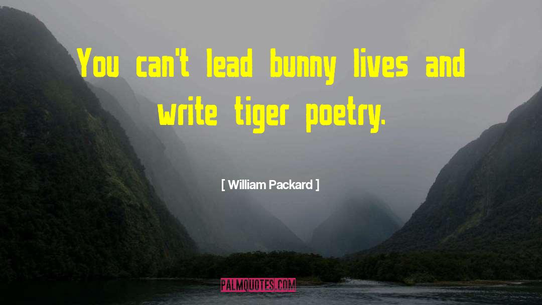 William Packard Quotes: You can't lead bunny lives