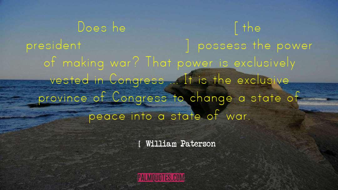 William Paterson Quotes: Does he [the president] possess