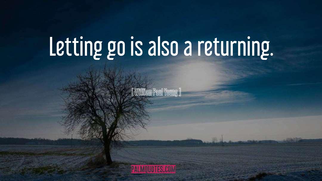 William Paul Young Quotes: Letting go is also a