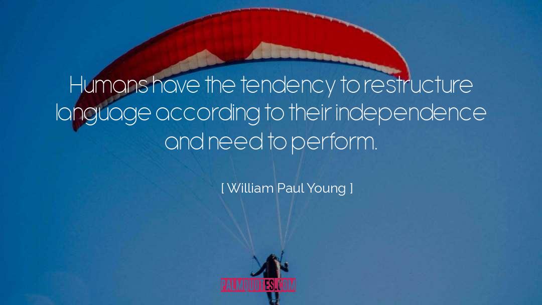 William Paul Young Quotes: Humans have the tendency to