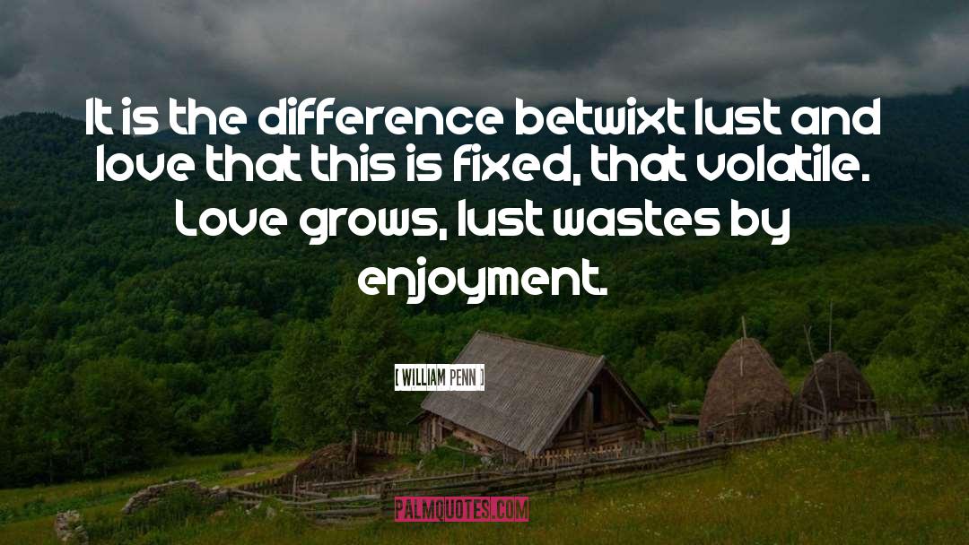 William Penn Quotes: It is the difference betwixt