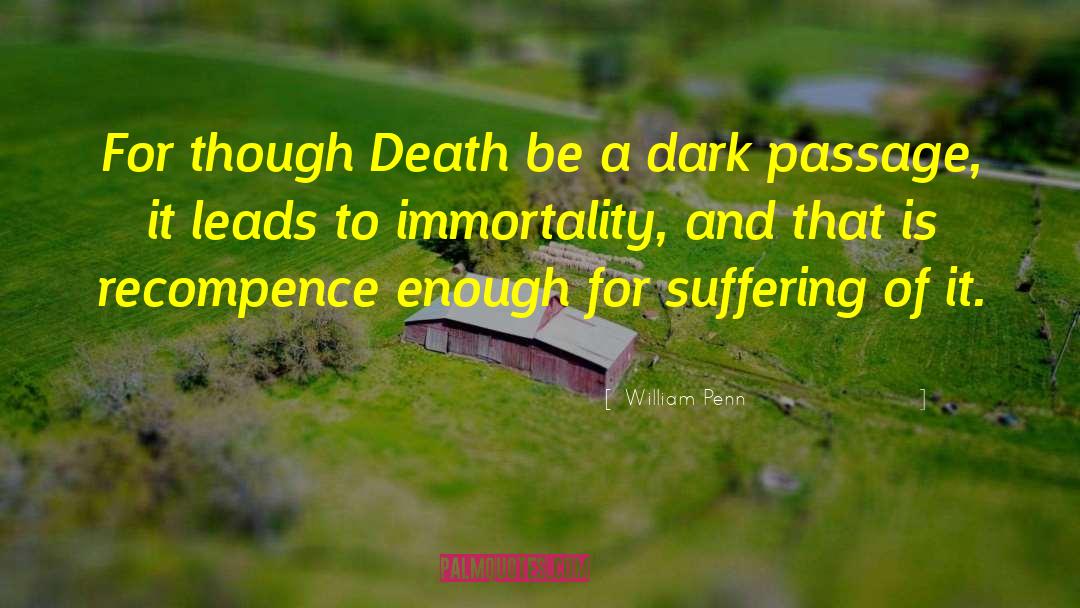 William Penn Quotes: For though Death be a