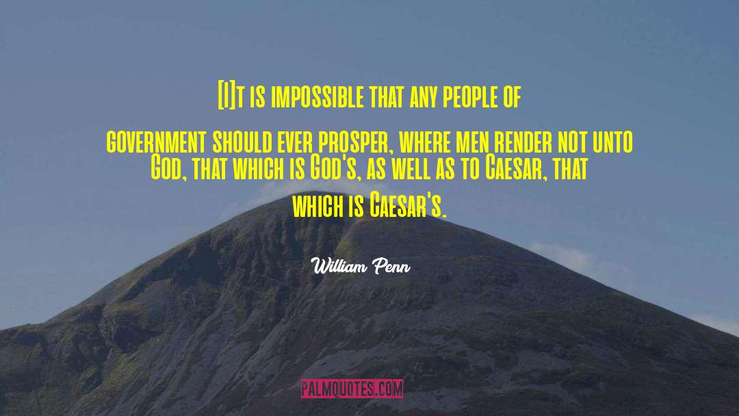 William Penn Quotes: [I]t is impossible that any