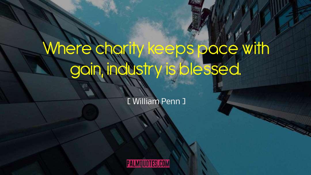 William Penn Quotes: Where charity keeps pace with