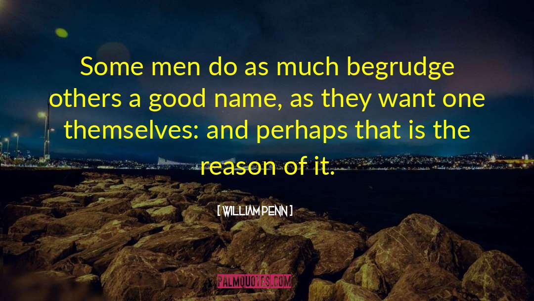 William Penn Quotes: Some men do as much
