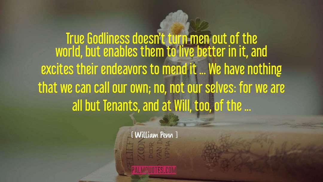 William Penn Quotes: True Godliness doesn't turn men